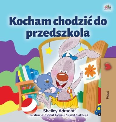 I Love to Go to Daycare (Polish Children's Book) - Polish Bedtime Collection - Shelley Admont - Bücher - Kidkiddos Books Ltd. - 9781525933981 - 3. August 2020