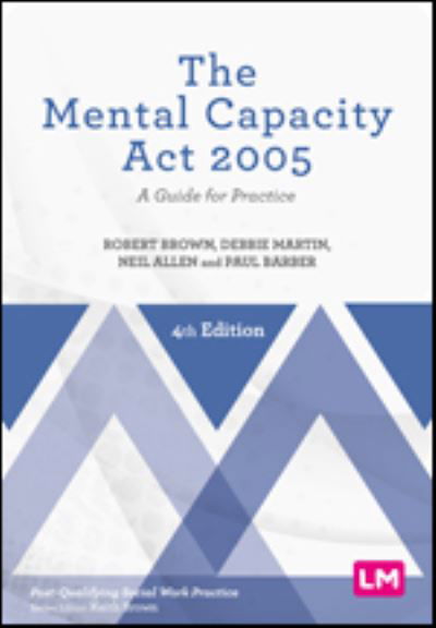 Cover for Robert Brown · The Mental Capacity Act 2005: A Guide for Practice - Post-Qualifying Social Work Practice Series (Hardcover Book) [4 Revised edition] (2024)