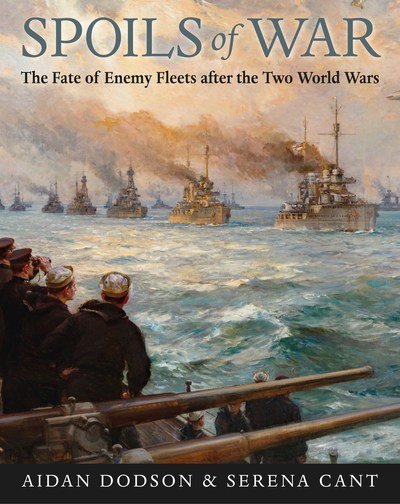Cover for Aidan Dodson · Spoils of War: The Fate of Enemy Fleets after the Two World Wars (Hardcover bog) (2020)