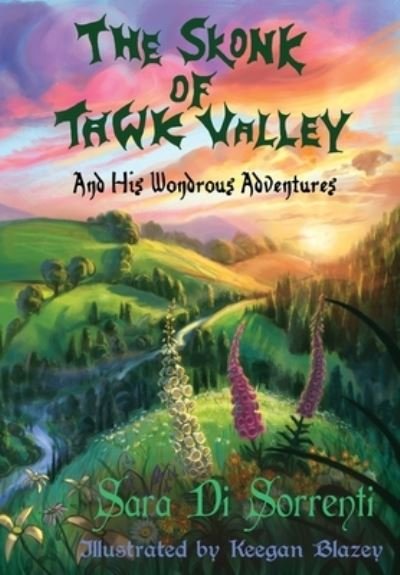 Sara Di Sorrenti · The Skonk of Tawk Valley and His Wondrous Adventures - The Skonk of Tawk Valley (Innbunden bok) (2020)