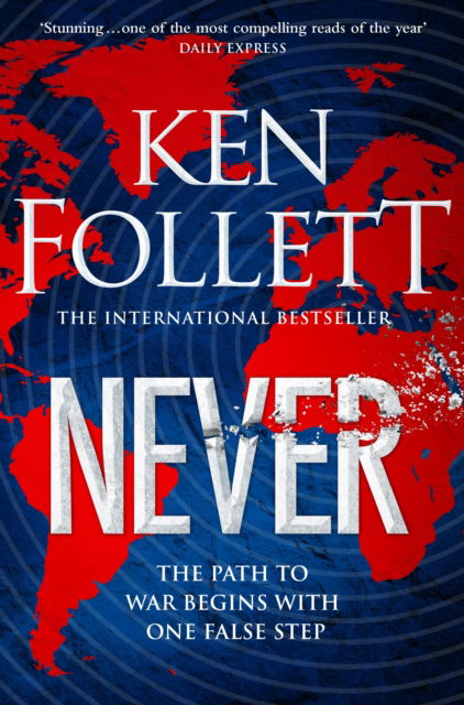 Cover for Ken Follett · Never: A Globe-spanning, Contemporary Tour-de-Force from the No.1 International Bestselling Author of the Kingsbridge Series (Paperback Bog) (2022)