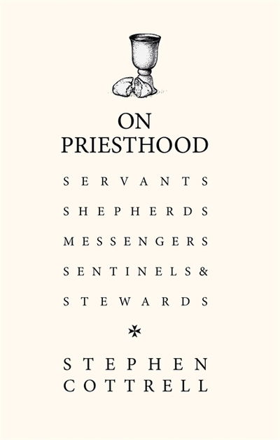 Cover for Stephen Cottrell · On Priesthood: Essential reading for anyone discerning for ordination in the Church of England (Hardcover Book) (2020)