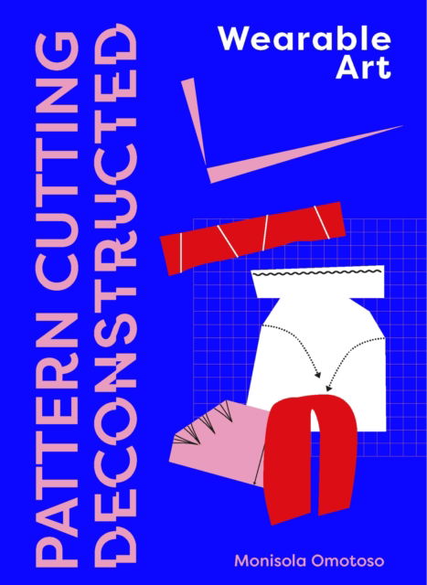 Cover for Monisola Omotoso · Pattern Cutting Deconstructed: Wearable Art (Paperback Book) (2025)