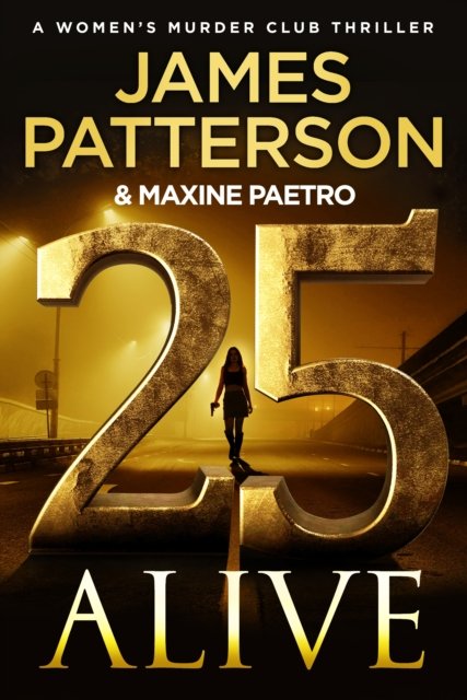 Cover for James Patterson · 25 Alive: (Women’s Murder Club 25) - Women's Murder Club (Innbunden bok) (2025)