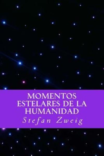 Cover for Stefan Zweig · Momentos Estelares de la Humanidad (Spanish Editio) (Pocketbok) (2016)