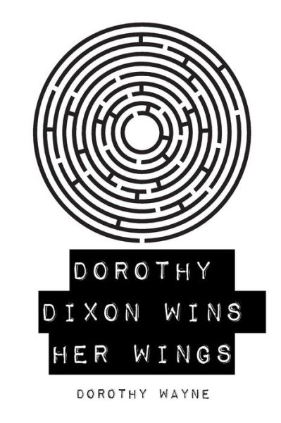 Cover for Dorothy Wayne · Dorothy Dixon Wins Her Wings (Pocketbok) (2016)