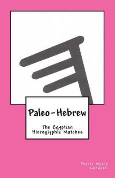 Paleo-Hebrew - Travis Wayne Goodsell - Książki - Createspace Independent Publishing Platf - 9781530797981 - 29 marca 2016