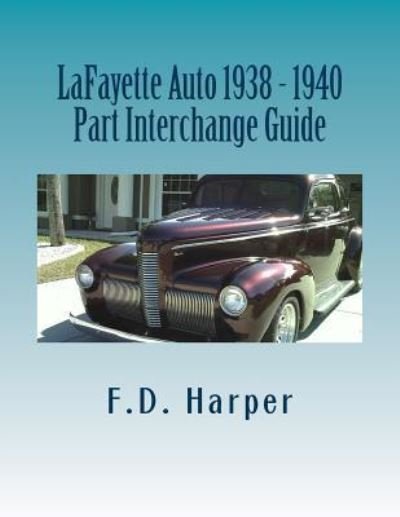 Cover for F D Harper · Lafayette Auto 1938 - 1940 Part Interchange Guide (Paperback Book) (2016)