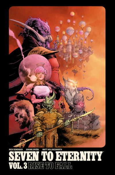 Seven to Eternity Volume 3: Rise to Fall - SEVEN TO ETERNITY TP - Rick Remender - Books - Image Comics - 9781534306981 - March 26, 2019