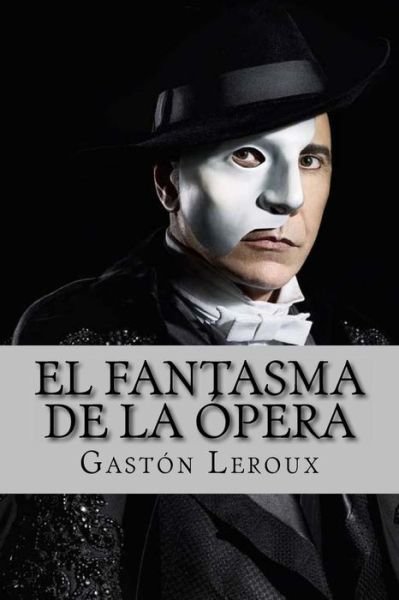 Cover for Gaston Leroux · El Fantasma de la Opera (Taschenbuch) (2016)