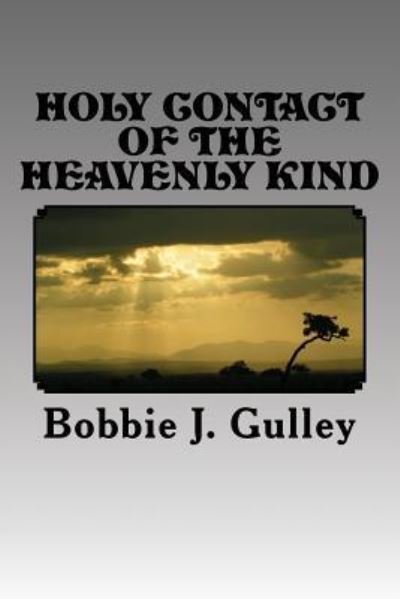 Cover for Bobbie J Gulley · Holy Contact of the Heavenly Kind (Paperback Bog) (2016)