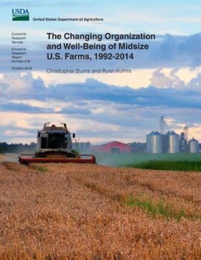 The Changing Organization and Well-Being of Midsize U.S. Farms, 1992-2014 - U S Department of Agriculture - Livros - Createspace Independent Publishing Platf - 9781542482981 - 11 de janeiro de 2017