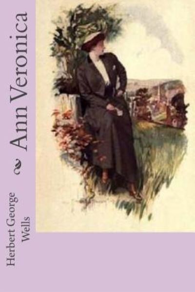 Ann Veronica - Herbert George Wells - Książki - Createspace Independent Publishing Platf - 9781542635981 - 18 stycznia 2017