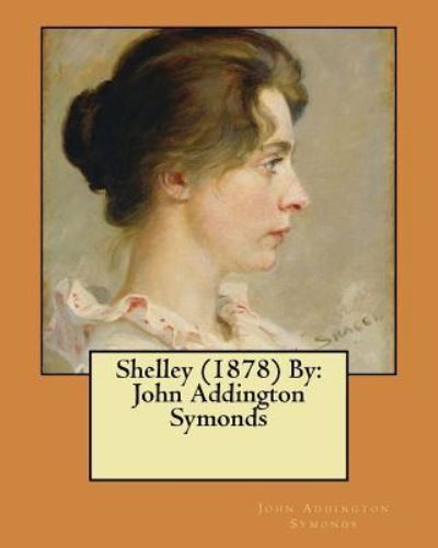 Cover for John Addington Symonds · Shelley  By (Pocketbok) (2017)