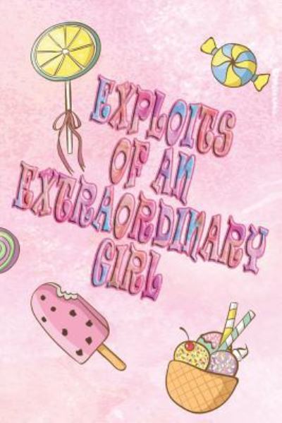 Cover for Deena Rae Schoenfeldt · Exploits of an Extraordinary Girl (Paperback Book) (2017)