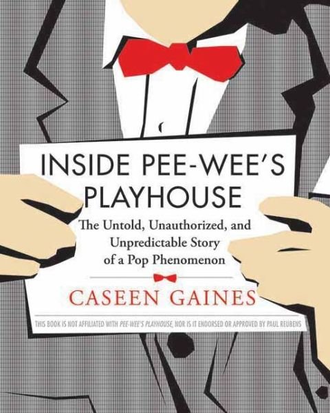 Cover for Caseen Gaines · Inside Pee-wee's Playhouse: The Behind-the-Scenes Story of a Pop Phenomenon (Pocketbok) (2011)