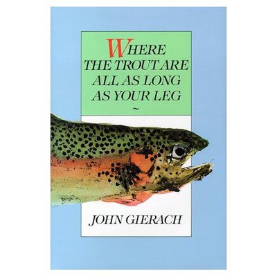 Cover for John Gierach · Where the Trout are All as Long as Your Leg (Hardcover Book) (2001)