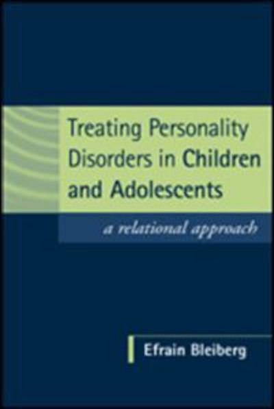 Cover for Efrain Bleiberg · Treating Personality Disorders in Children and Adolescents: A Relational Approach (Inbunden Bok) (2001)