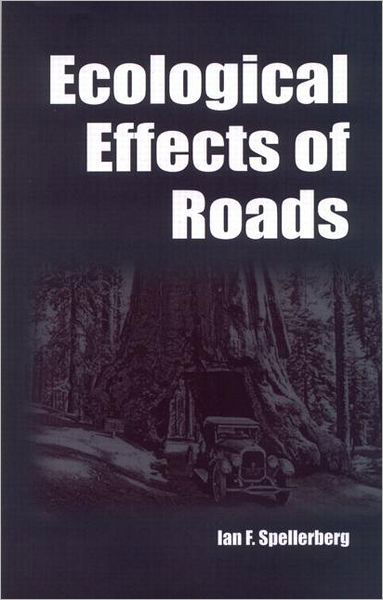 Ecological Effects of Roads: The Land Reconstruction and Management - I F Spellerberg - Books - Taylor & Francis Inc - 9781578081981 - January 7, 2002