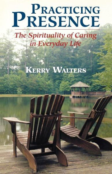 Cover for Kerry Walters · Practicing Presence: The Spirituality of Caring in Everyday Life (Paperback Book) (2001)