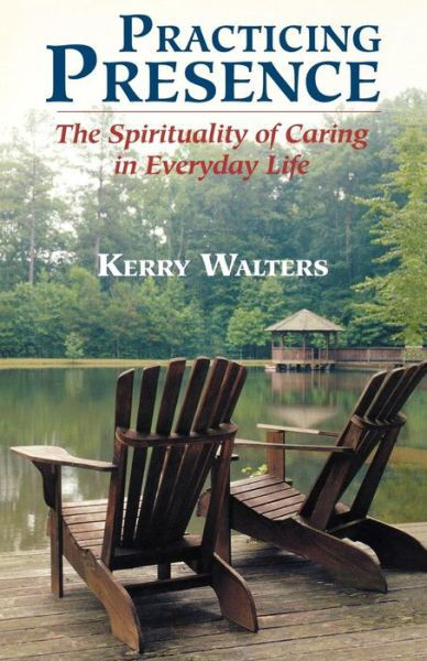 Cover for Kerry Walters · Practicing Presence: The Spirituality of Caring in Everyday Life (Taschenbuch) (2001)