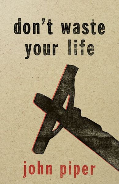 Cover for John Piper · Don't Waste Your Life (Paperback Book) (2003)