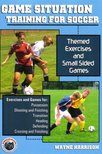 Cover for Wayne Harrison · Game Situation Training for Soccer: Themed Exercises and Small Sided Games (Paperback Book) (2005)