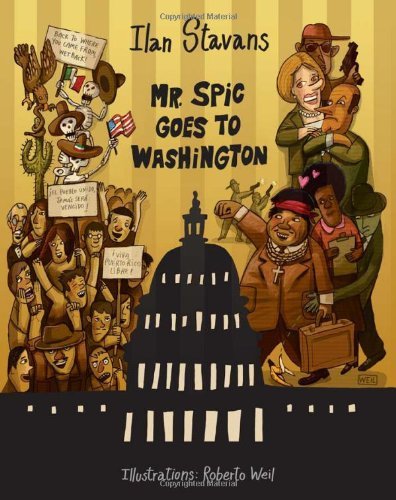 Cover for Ilan Stavans · Mr. Spic Goes to Washington (Paperback Bog) (2008)
