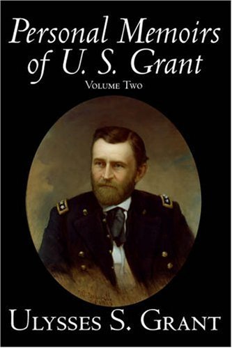 The Personal Memoirs of U. S. Grant, Vol. 2 - Ulysses S. Grant - Livros - Aegypan - 9781598188981 - 1 de julho de 2006