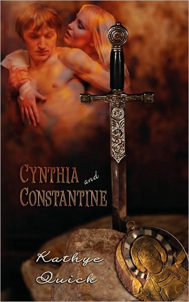 Cynthia and Constantine : Beyond Camelot - Brother Knights - Kathye Quick - Books - The Wild Rose Press, Inc. (English Tea R - 9781601543981 - February 27, 2009