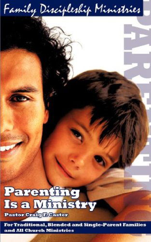Cover for Craig F. Caster · Parenting is a Ministry (Paperback Book) (2007)
