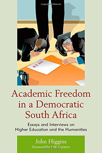 Cover for John Higgins · Academic Freedom in a Democratic South Africa: Essays and Interviews on Higher Education and the Humanities (Paperback Book) (2014)