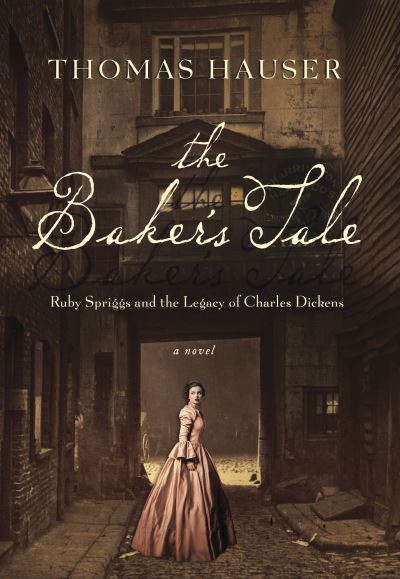 Cover for Thomas Hauser · The Baker's Tale: Ruby Spriggs and the Legacy of Charles Dickens (Hardcover Book) (2015)