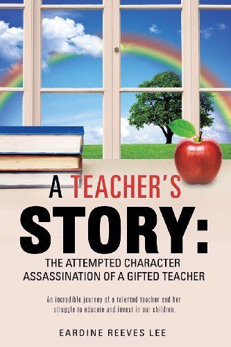 Cover for Eardine Reeves Lee · A Teacher's Story: the Attempted Character Assassination of a Gifted Teacher (Taschenbuch) (2013)