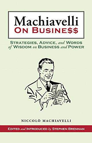 Machiavelli on Business: Strategies, Advice, and Words of Wisdom on Business and Power - Niccolo Machiavelli - Książki - Skyhorse Publishing - 9781628737981 - 27 stycznia 2015