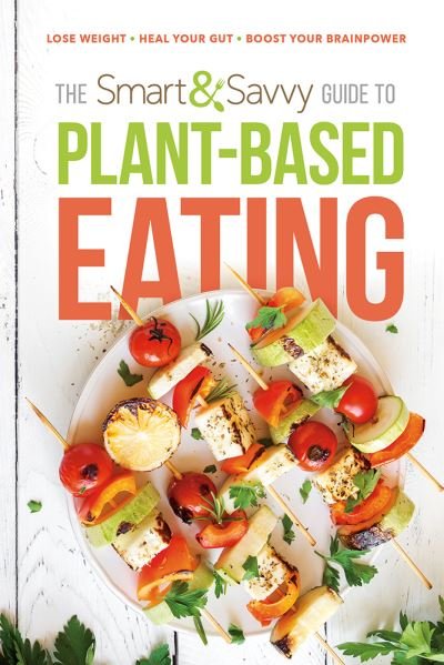 Cover for Siloam · Smart and Savvy Guide to Plant-Based Eating, The (Taschenbuch) (2020)