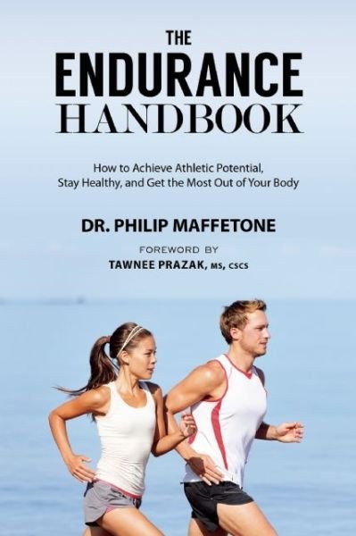 Cover for Philip Maffetone · The Endurance Handbook: How to Achieve Athletic Potential, Stay Healthy, and Get the Most Out of Your Body (Paperback Bog) (2015)