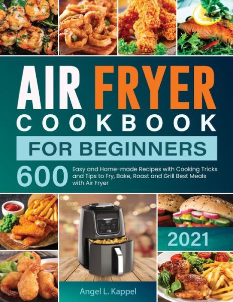 Cover for Angel L Kappel · Air Fryer Cookbook For Beginners (Paperback Book) (2021)