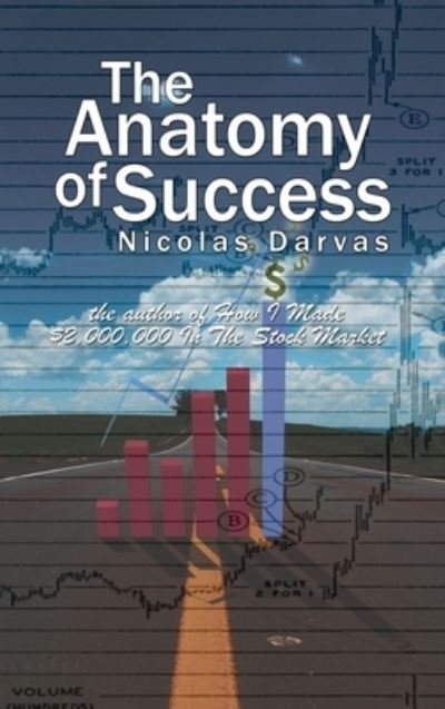 Cover for Nicolas Darvas · Anatomy of Success by Nicolas Darvas (the Author of How I Made $2,000,000 in the Stock Market) (Book) (2008)