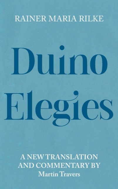 Cover for Rainer Maria Rilke · Duino Elegies: A New Translation and Commentary - Studies in German Literature Linguistics and Culture (Gebundenes Buch) (2023)