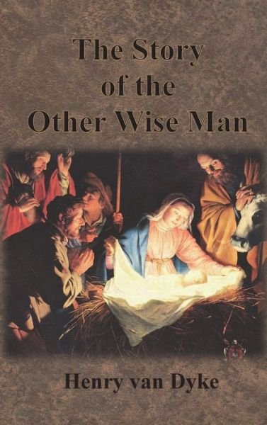 Cover for Henry Van Dyke · The Story of the Other Wise Man: Full Color Illustrations (Hardcover bog) (1920)