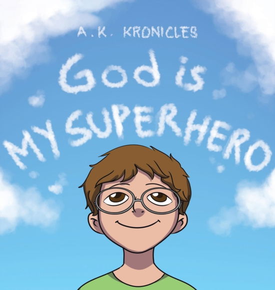 Cover for A K Kronicles · God is My Superhero (Gebundenes Buch) (2018)