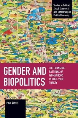 Cover for Pnar Sargl · Gender and Biopolitics: The Changing Patterns of Womanhood in Post-2002 Turkey - Studies in Critical Social Science (Pocketbok) (2022)