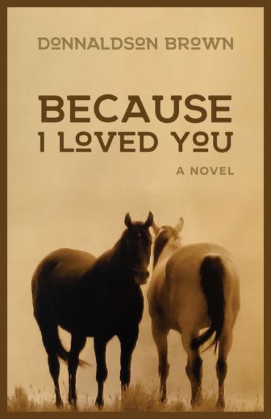 Cover for Donnaldson Brown · Because I Loved You: A Novel (Paperback Book) (2023)