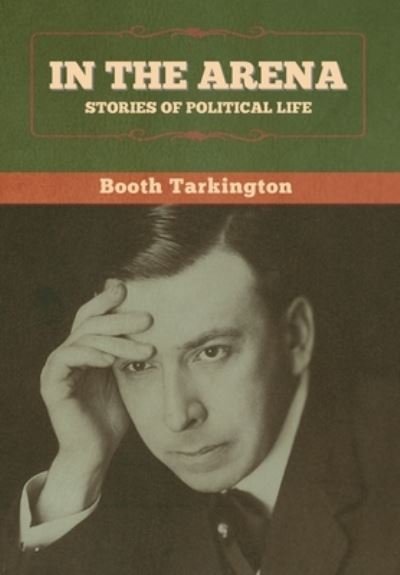 Cover for Booth Tarkington · In the Arena (Gebundenes Buch) (2020)