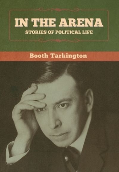 Cover for Booth Tarkington · In the Arena (Hardcover Book) (2020)