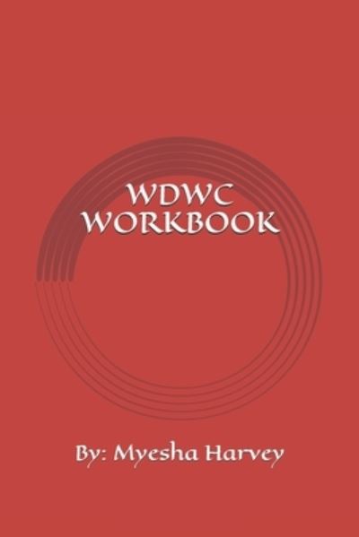 WDWC Workbook - Myesha Shevon Harvey - Books - Primedia Elaunch LLC - 9781648269981 - June 12, 2020