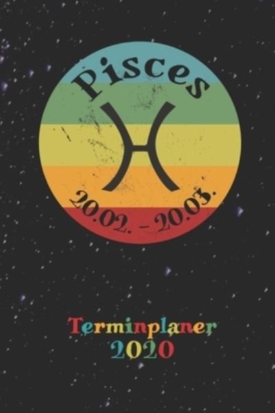 Cover for Zodiac Fanatic · 2020 Terminplaner - Sternzeichen Pisces Fische (Taschenbuch) (2019)