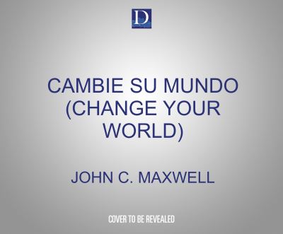 Cambie Su Mundo (Change Your World) - John C Maxwell - Music - HarperCollins Espanol on Dreamscape Audi - 9781662074981 - January 26, 2021