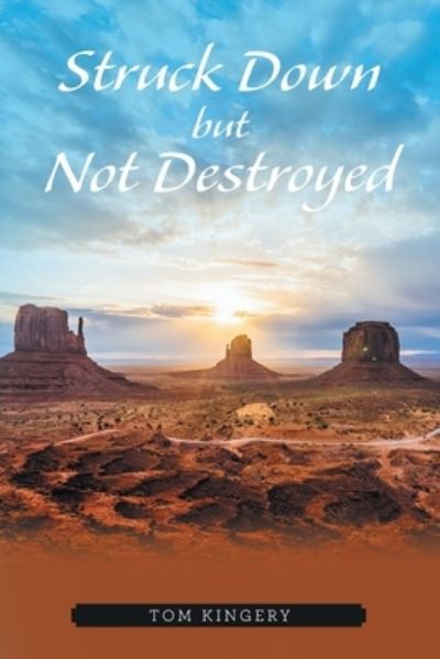 Struck down but Not Destroyed - Tom Kingery - Books - Author Solutions, LLC - 9781664278981 - October 19, 2022